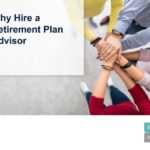 Why Hire a Retirement Plan Advisor-thumbnail